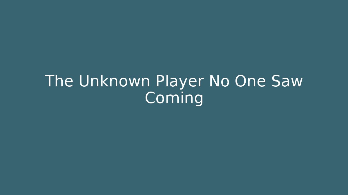The Unknown Player No One Saw Coming