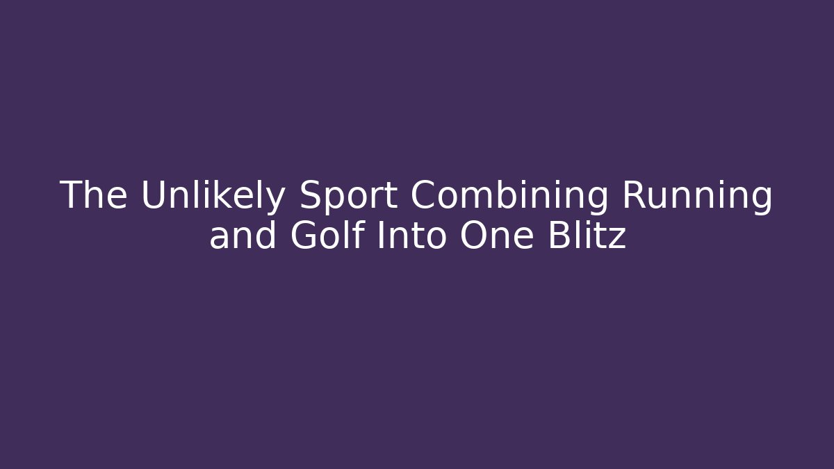 The Unlikely Sport Combining Running and Golf Into One Blitz