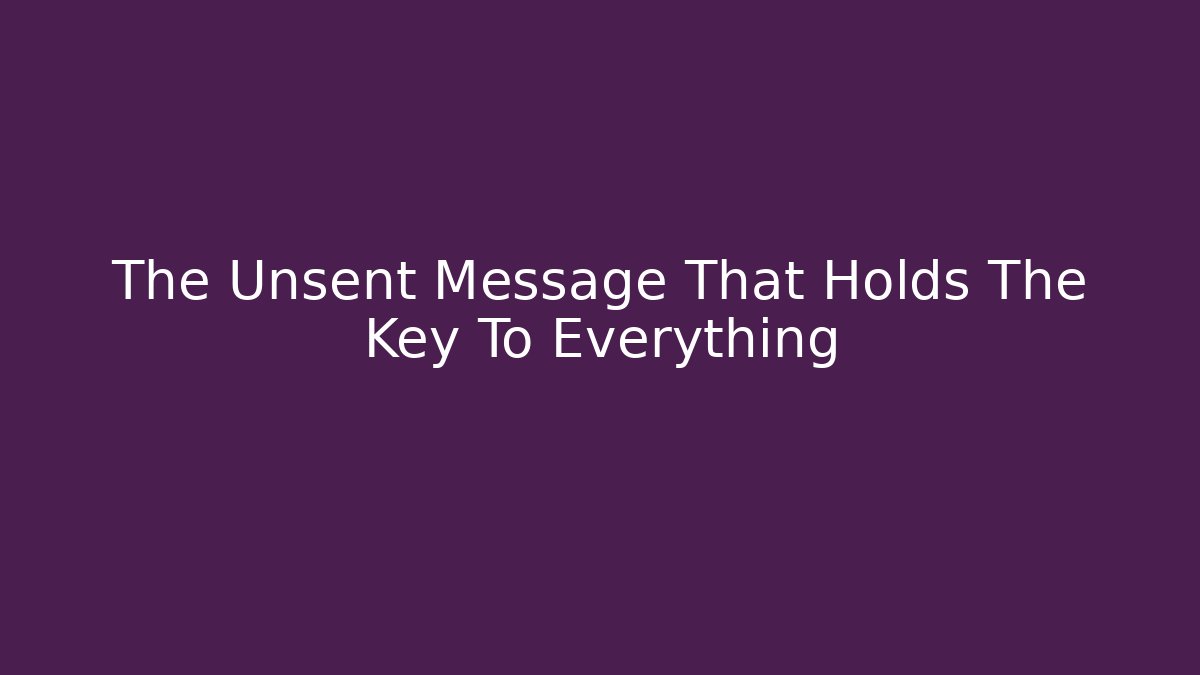 The Unsent Message That Holds The Key To Everything - Critter Realm