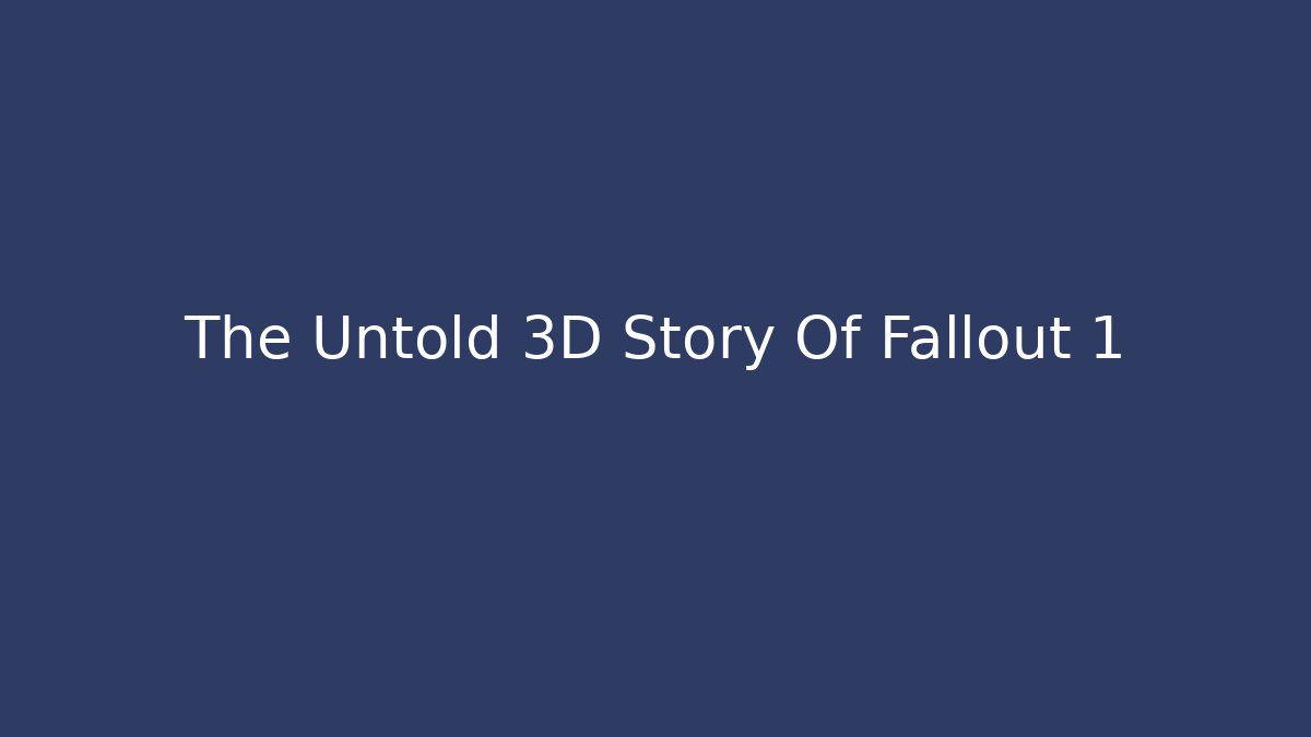 The Untold 3D Story Of Fallout 1 - Critter Realm