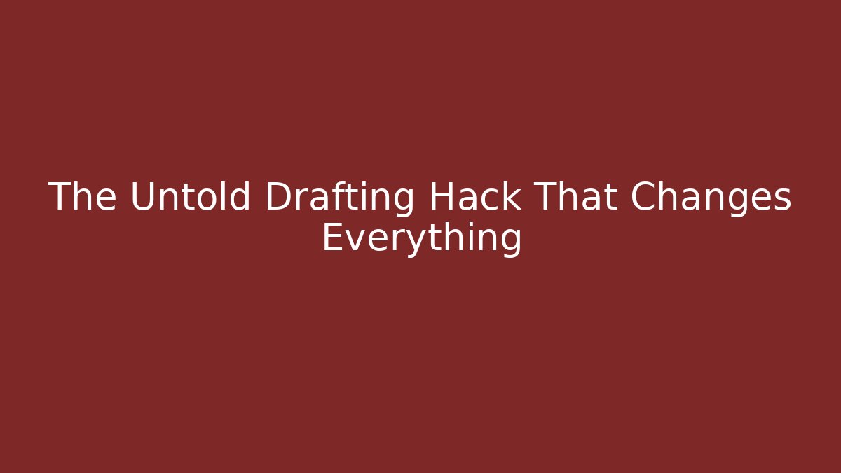 The Untold Drafting Hack That Changes Everything