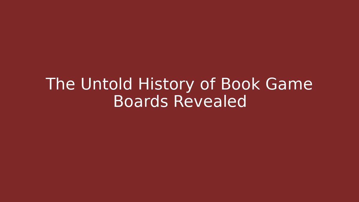 The Untold History of Book Game Boards Revealed