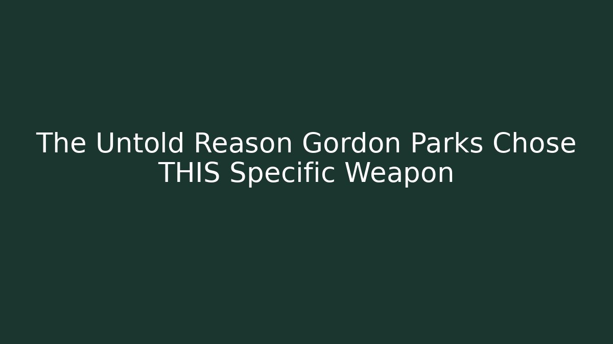 The Untold Reason Gordon Parks Chose THIS Specific Weapon - Critter Realm