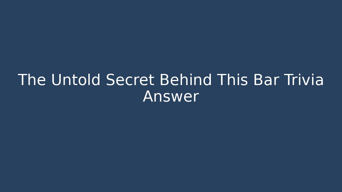 The Untold Secret Behind This Bar Trivia Answer - Critter Realm
