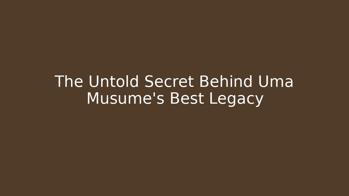 The Untold Secret Behind Uma Musume's Best Legacy - Critter Realm