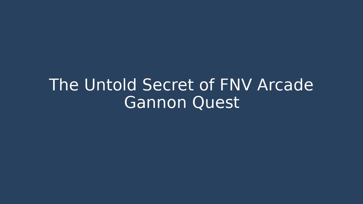 The Untold Secret of FNV Arcade Gannon Quest