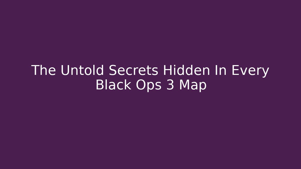 The Untold Secrets Hidden In Every Black Ops 3 Map