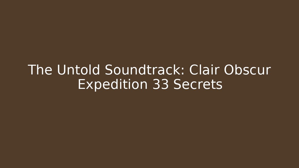 The Untold Soundtrack: Clair Obscur Expedition 33 Secrets - Critter Realm
