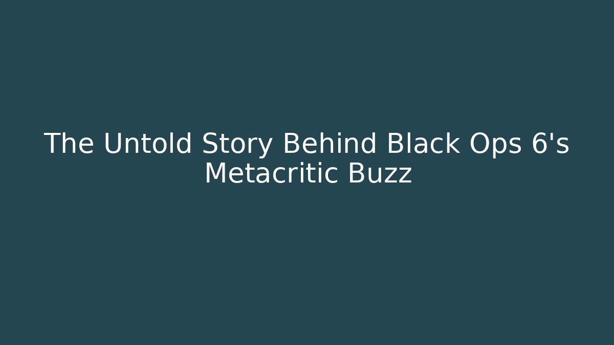 The Untold Story Behind Black Ops 6's Metacritic Buzz - Critter Realm