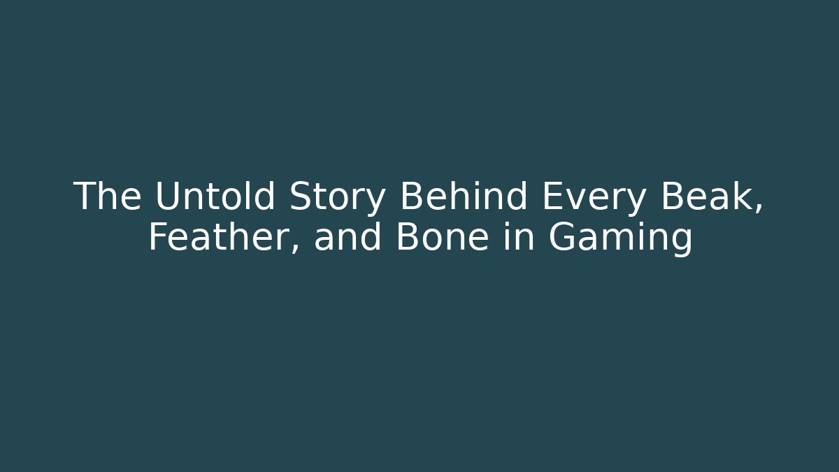 The Untold Story Behind Every Beak, Feather, and Bone in Gaming
