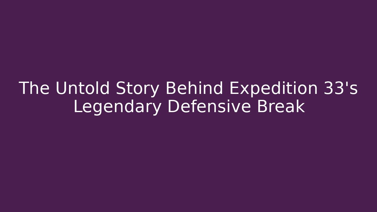 The Untold Story Behind Expedition 33's Legendary Defensive Break