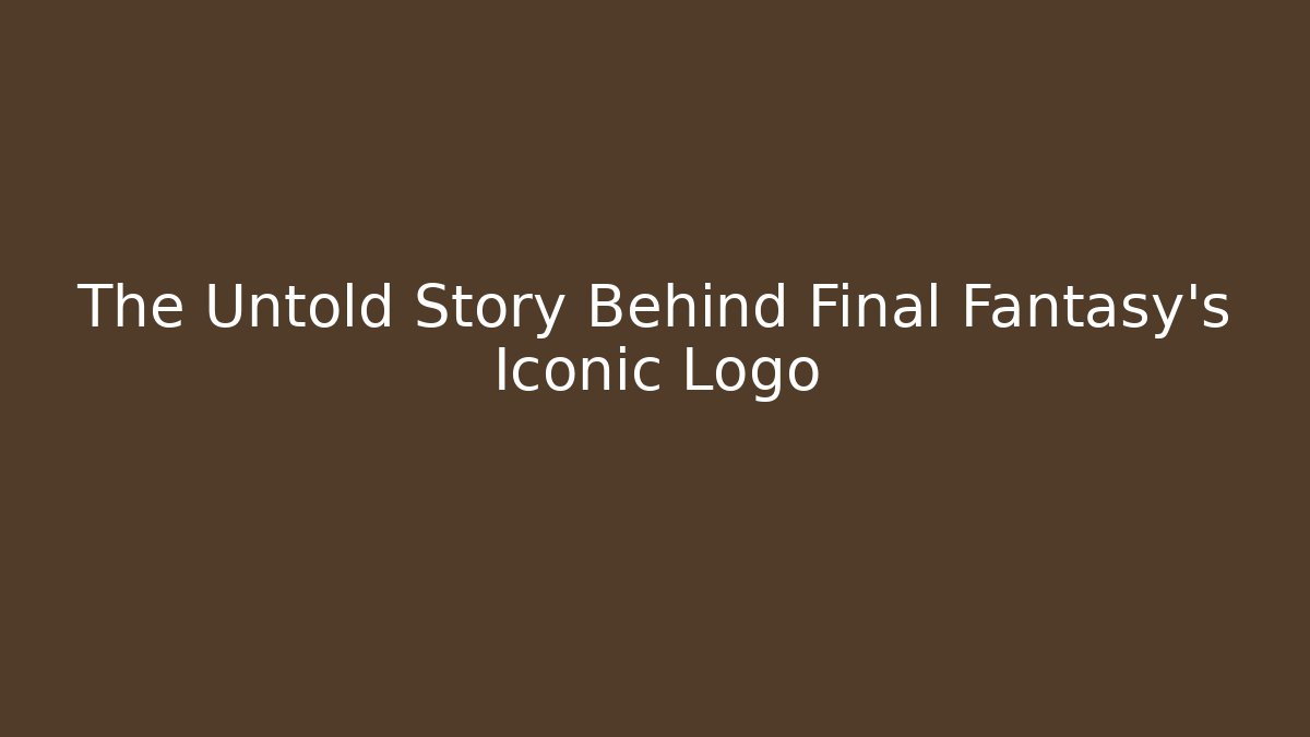 The Untold Story Behind Final Fantasy's Iconic Logo