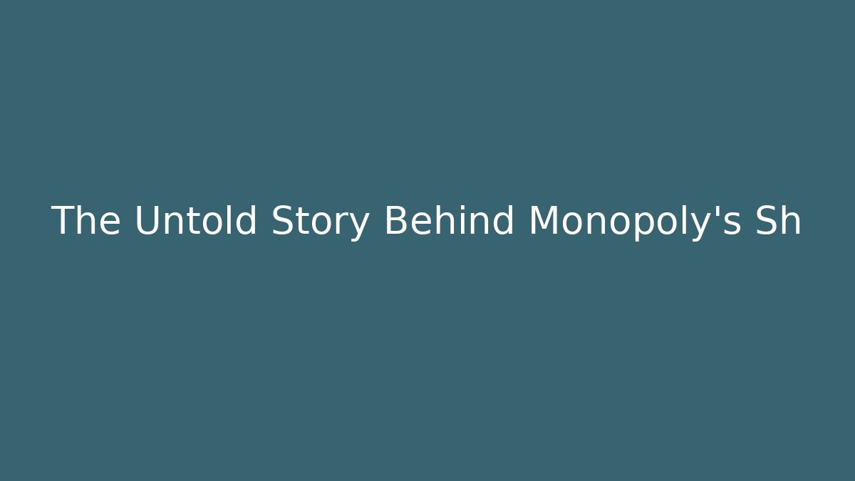 The Untold Story Behind Monopoly's Sh