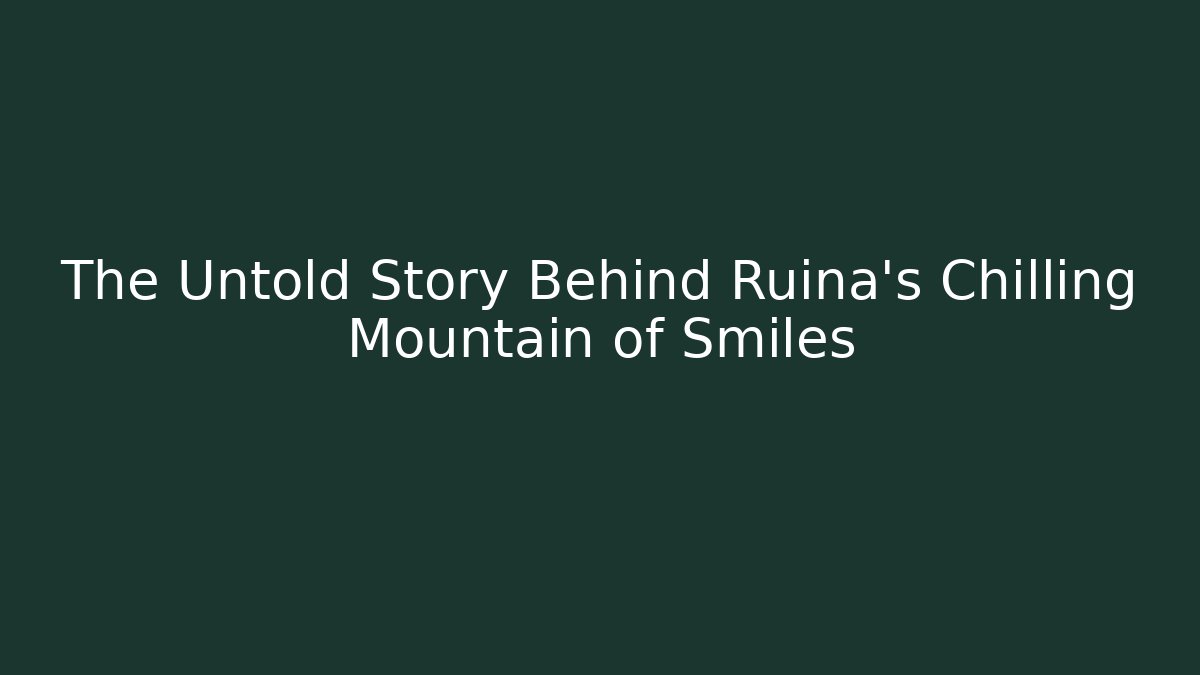 The Untold Story Behind Ruina's Chilling Mountain of Smiles
