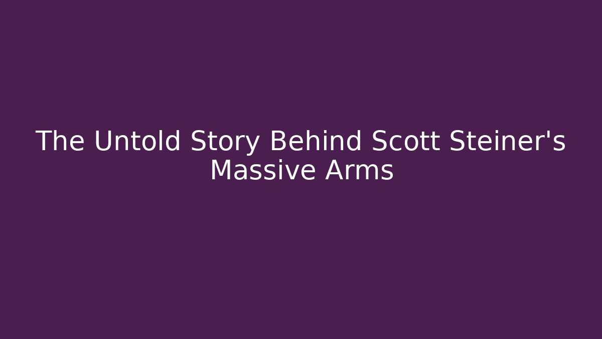 The Untold Story Behind Scott Steiner's Massive Arms - Critter Realm