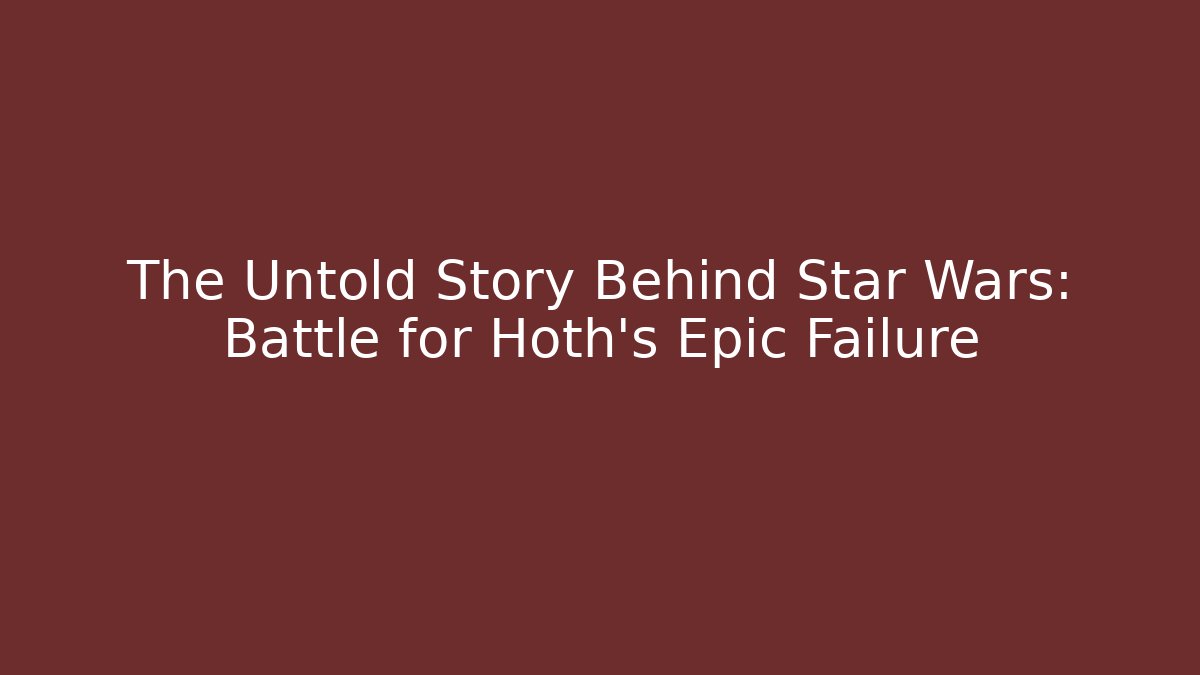 The Untold Story Behind Star Wars: Battle for Hoth's Epic Failure