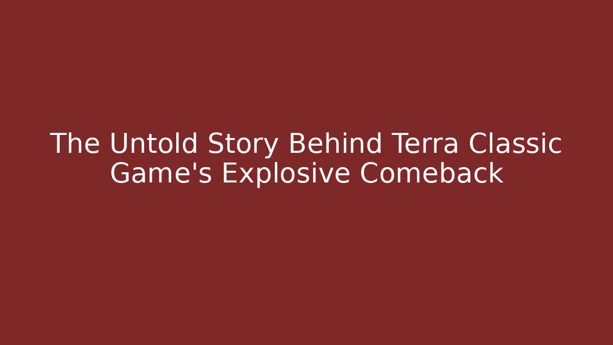 The Untold Story Behind Terra Classic Game’s Explosive Comeback - Critter Realm