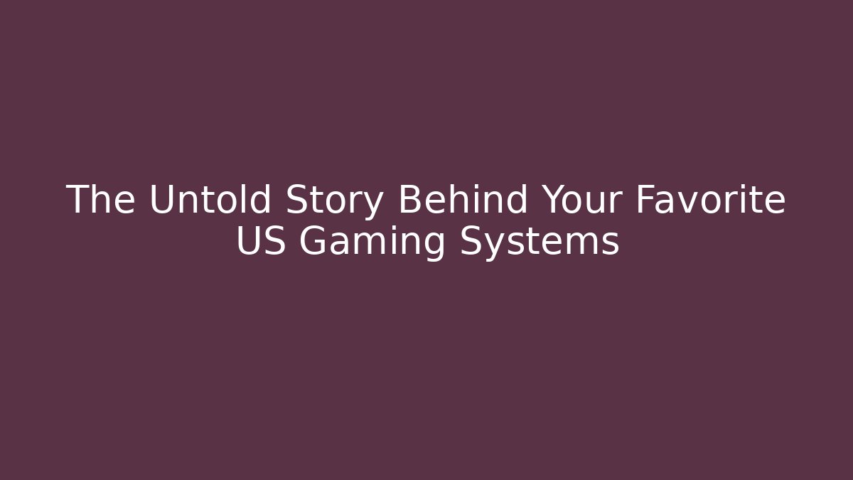 The Untold Story Behind Your Favorite US Gaming Systems - Critter Realm