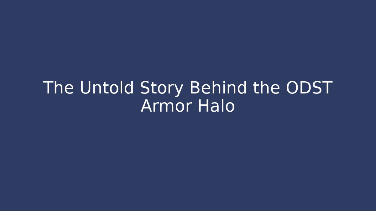 The Untold Story Behind the ODST Armor Halo