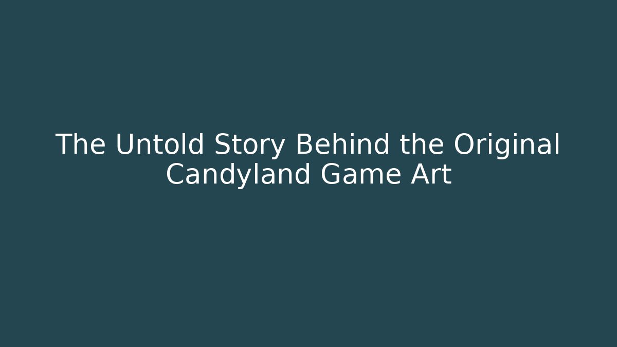 The Untold Story Behind the Original Candyland Game Art
