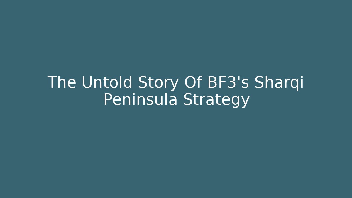 The Untold Story Of BF3's Sharqi Peninsula Strategy