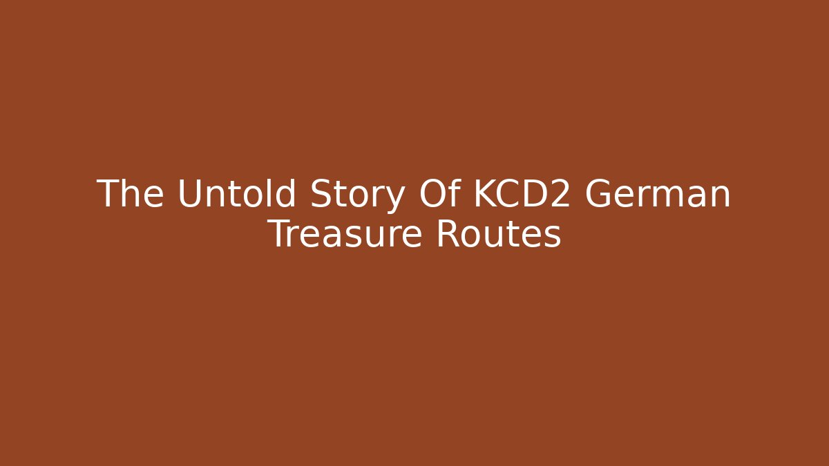 The Untold Story Of KCD2 German Treasure Routes - Critter Realm