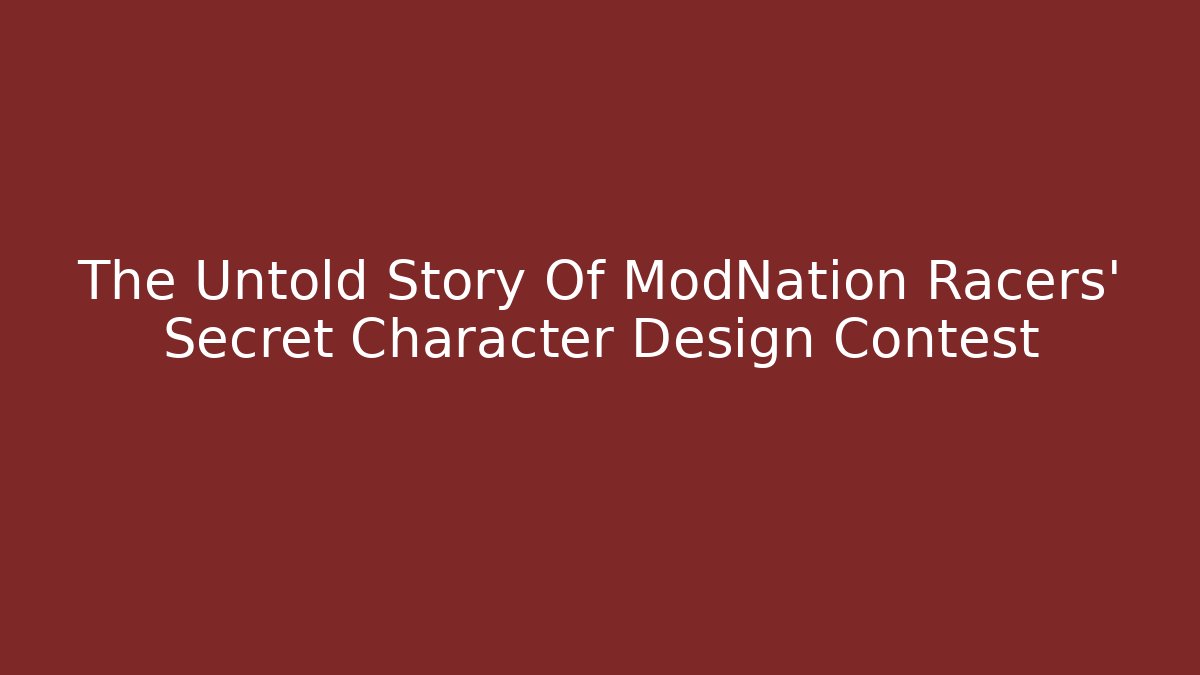The Untold Story Of ModNation Racers' Secret Character Design Contest