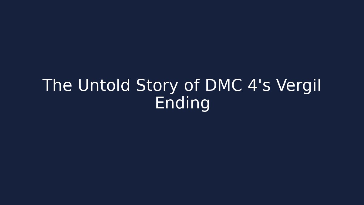 The Untold Story of DMC 4's Vergil Ending - Critter Realm