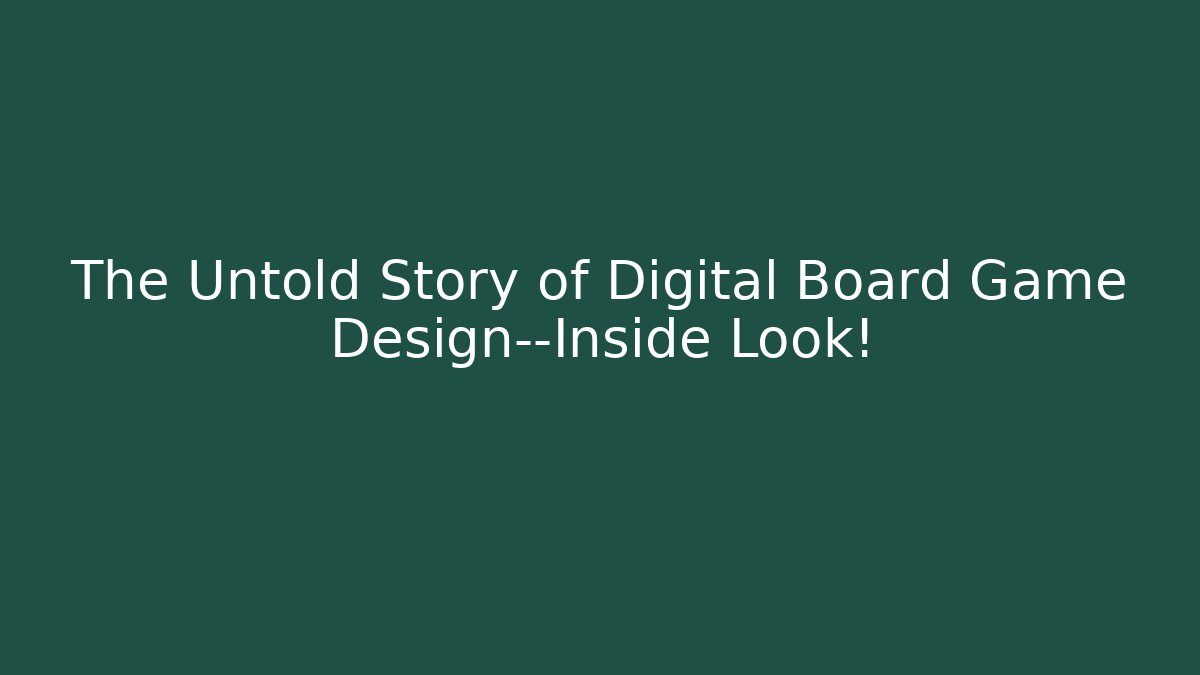 The Untold Story of Digital Board Game Design—Inside Look!
