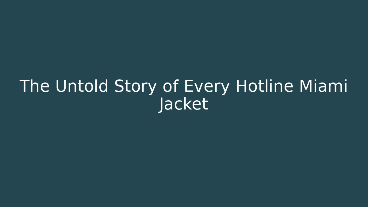 The Untold Story of Every Hotline Miami Jacket