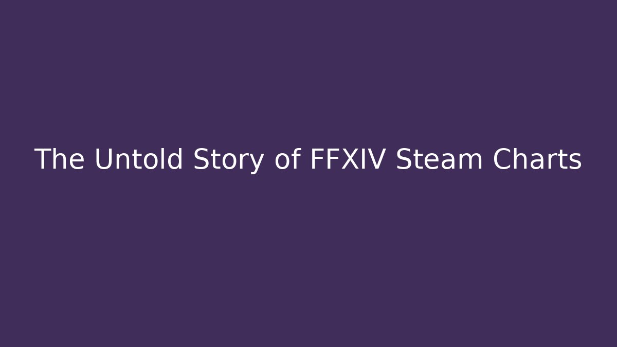 The Untold Story of FFXIV Steam Charts