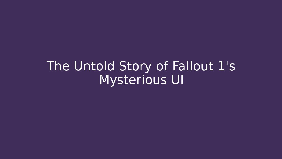 The Untold Story of Fallout 1's Mysterious UI