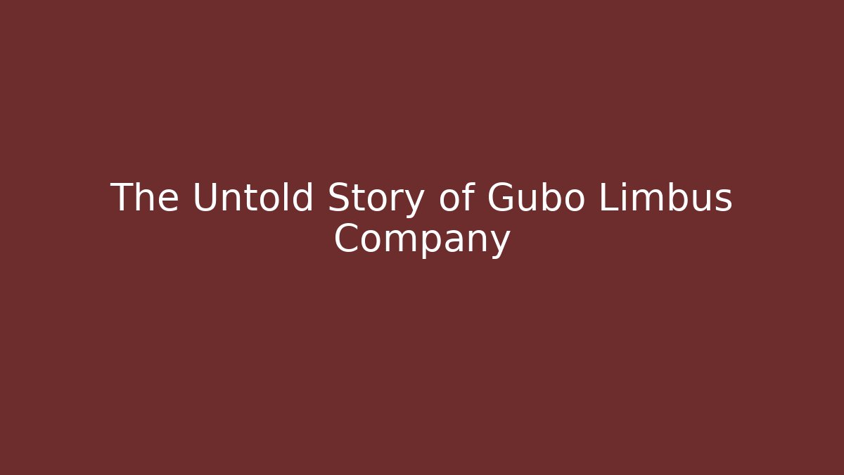 The Untold Story of Gubo Limbus Company