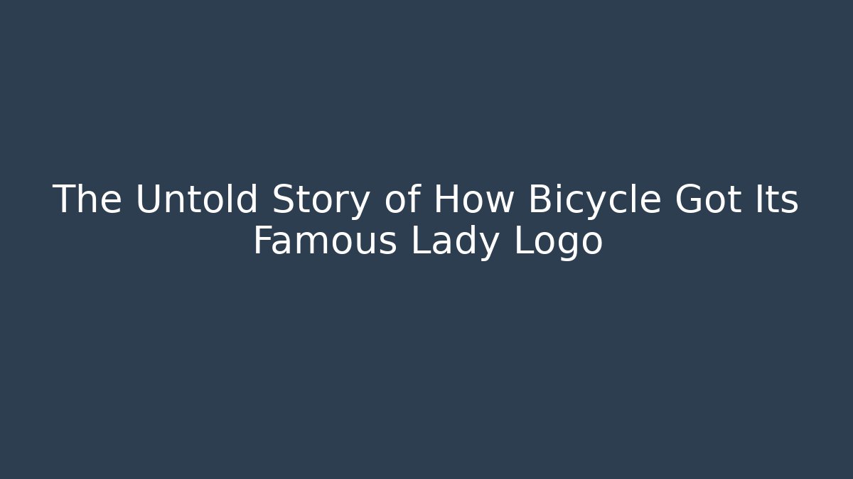 The Untold Story of How Bicycle Got Its Famous Lady Logo