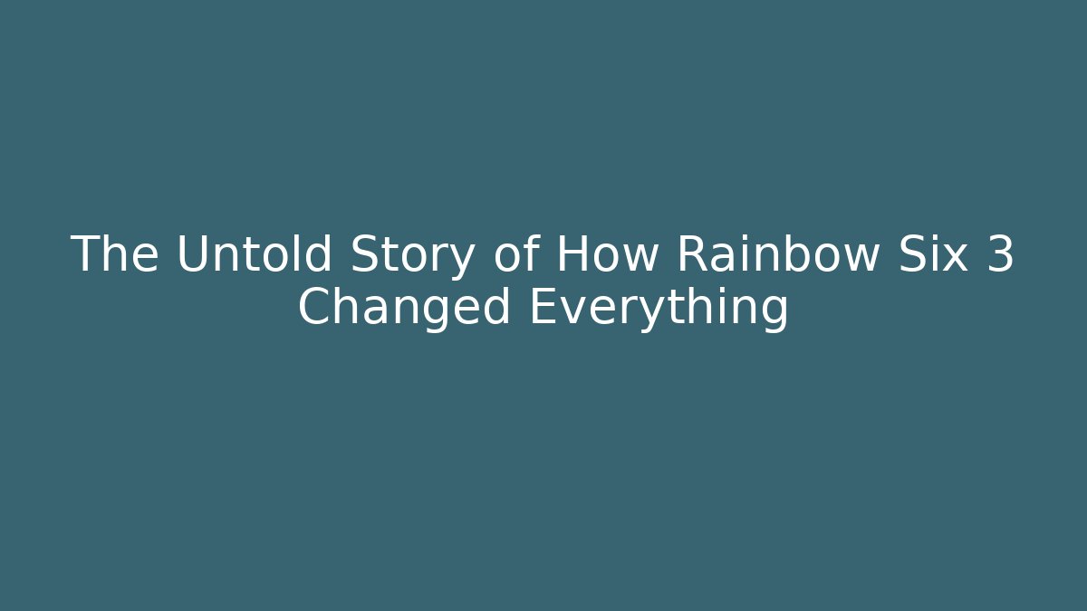 The Untold Story of How Rainbow Six 3 Changed Everything