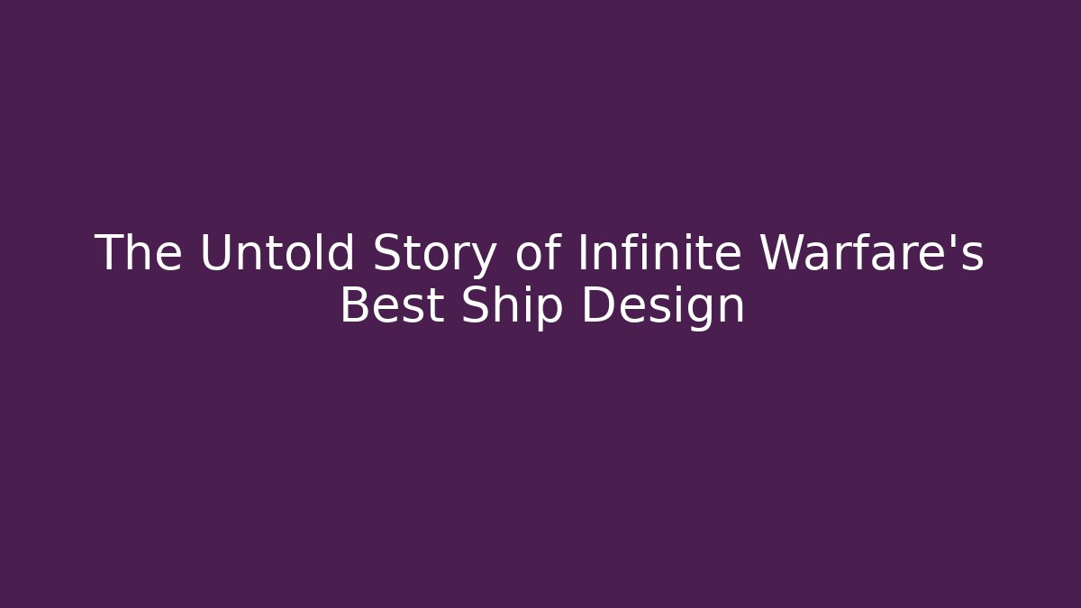 The Untold Story of Infinite Warfare's Best Ship Design - Critter Realm