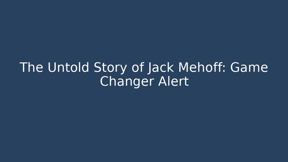 The Untold Story of Jack Mehoff: Game Changer Alert