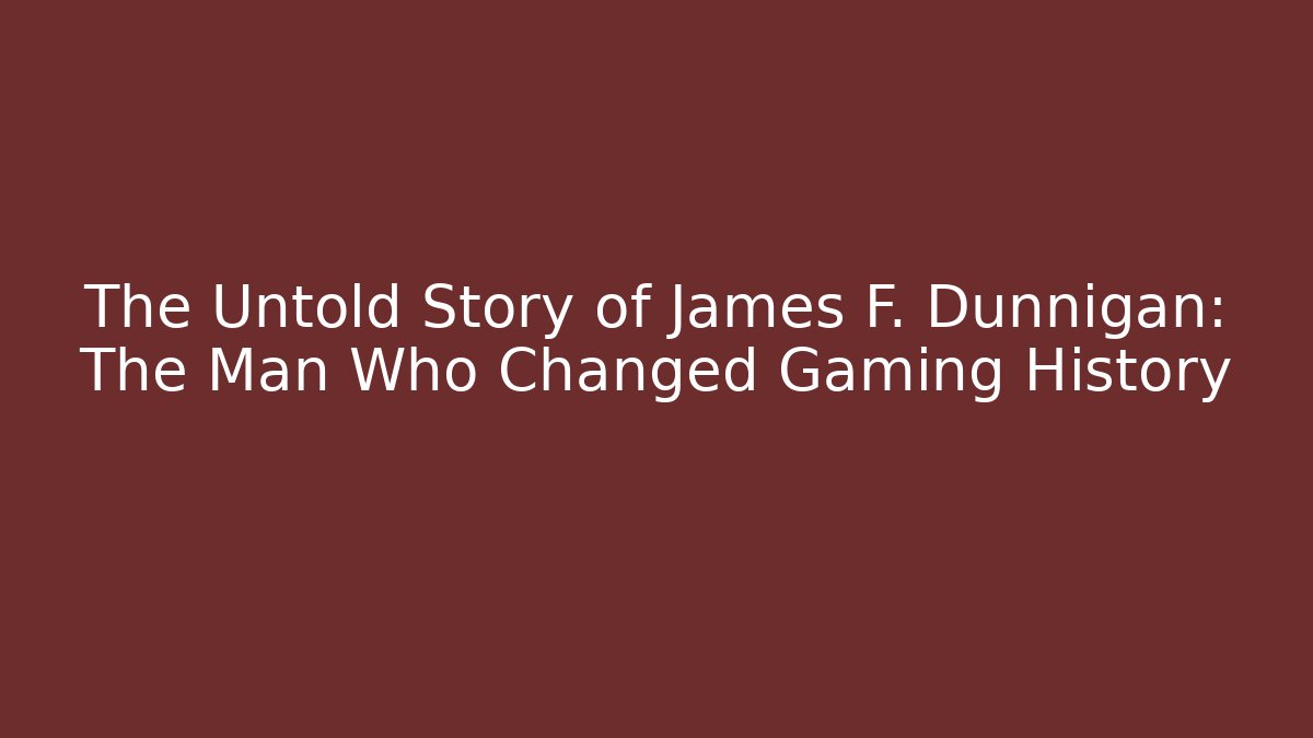 The Untold Story of James F. Dunnigan: The Man Who Changed Gaming History