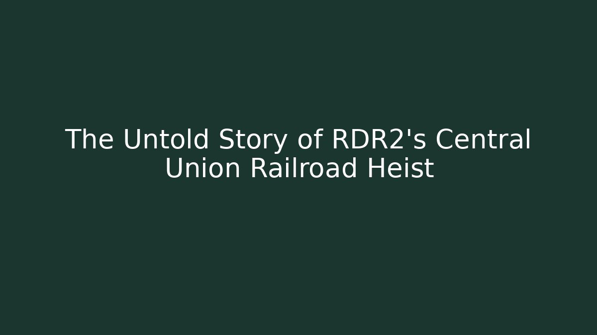 The Untold Story of RDR2's Central Union Railroad Heist - Critter Realm