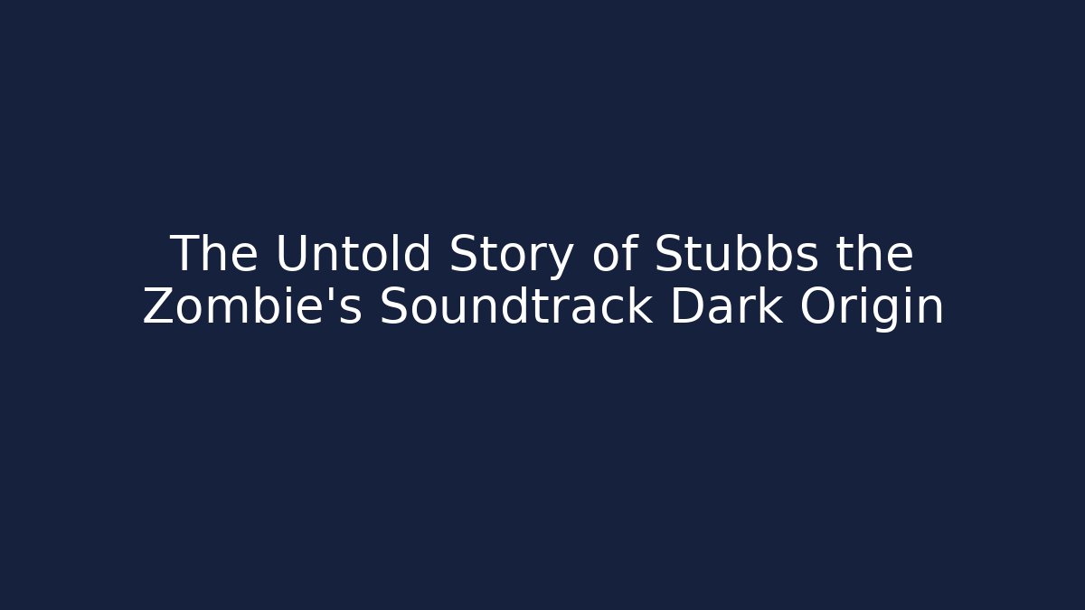 The Untold Story of Stubbs the Zombie's Soundtrack Dark Origin
