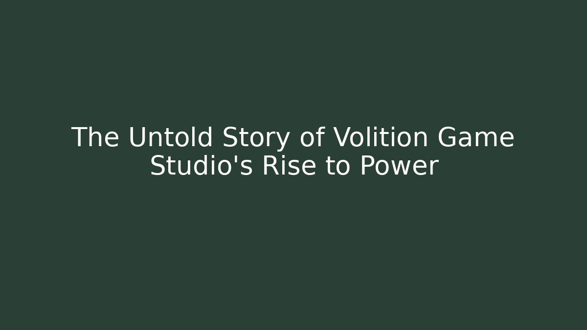 The Untold Story of Volition Game Studio’s Rise to Power