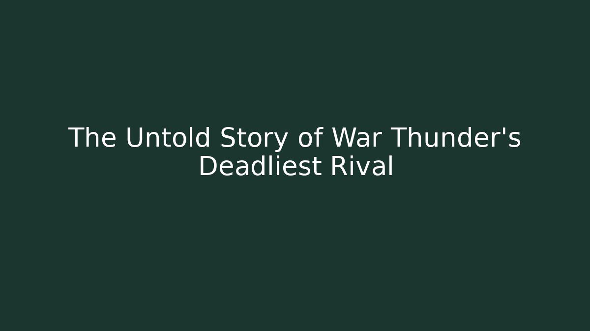 The Untold Story of War Thunder's Deadliest Rival