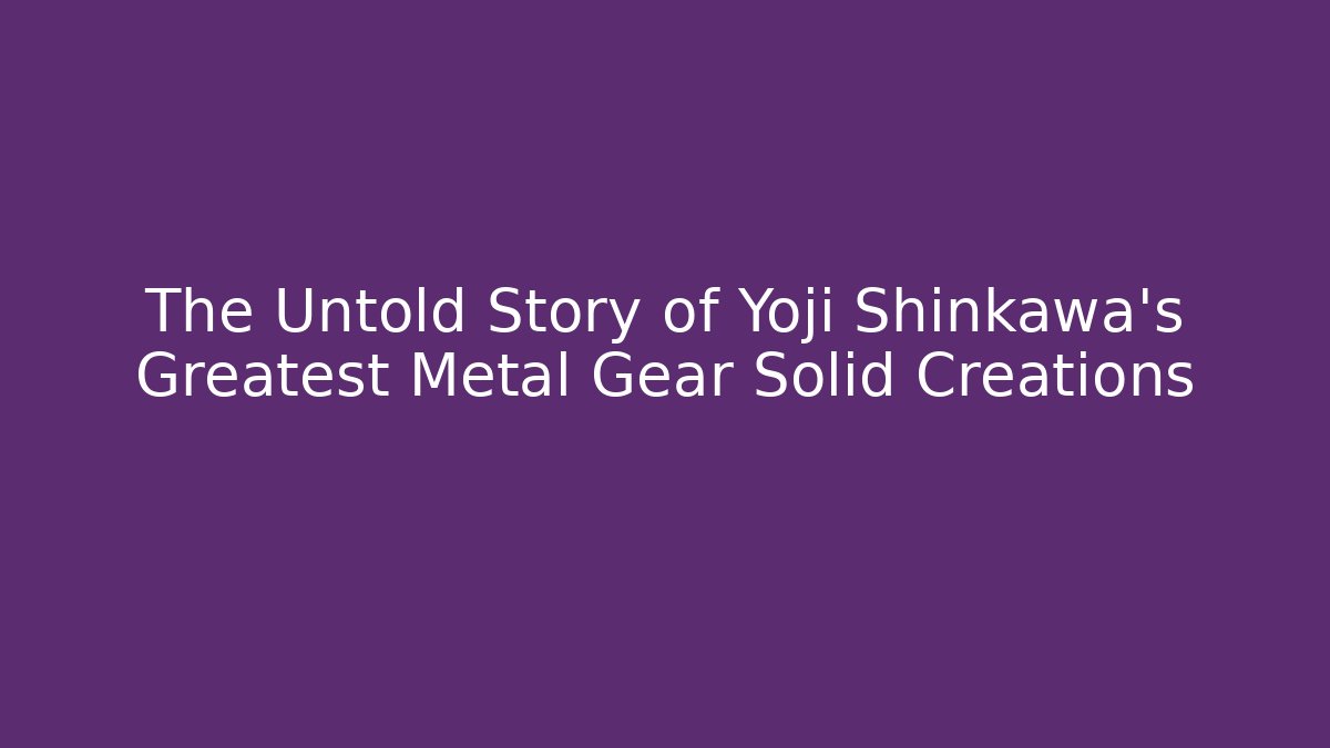 The Untold Story of Yoji Shinkawa's Greatest Metal Gear Solid Creations