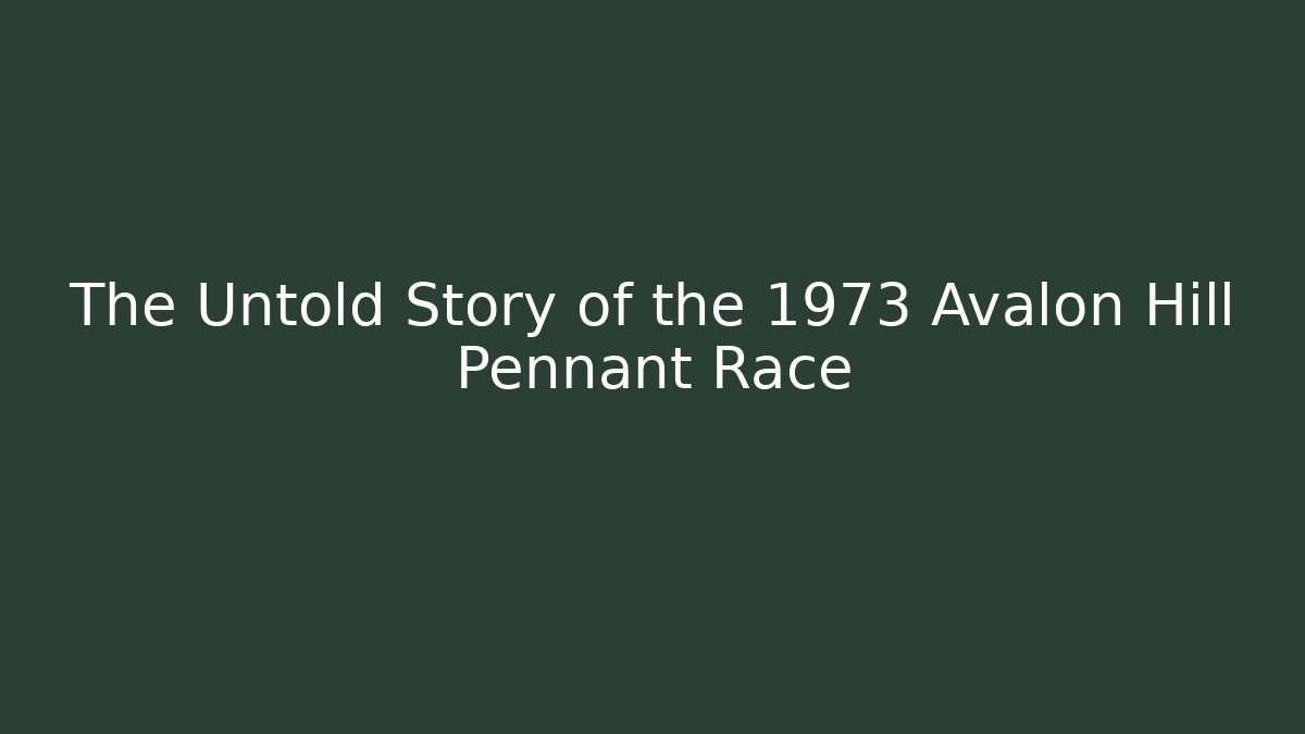 The Untold Story of the 1973 Avalon Hill Pennant Race