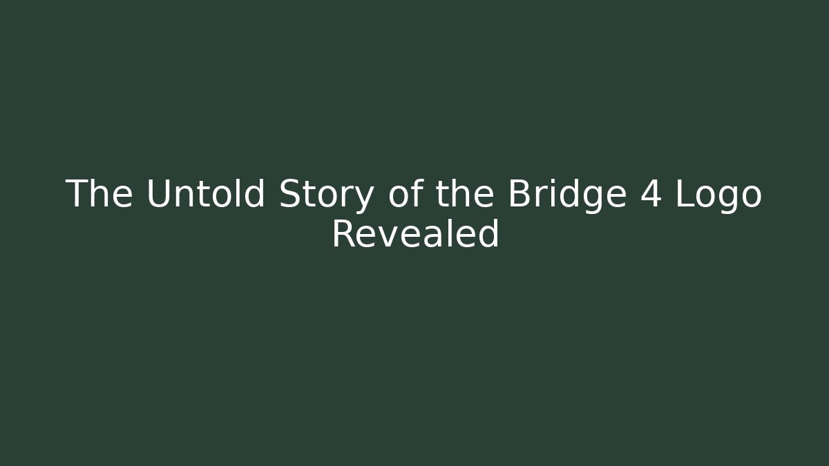 The Untold Story of the Bridge 4 Logo Revealed