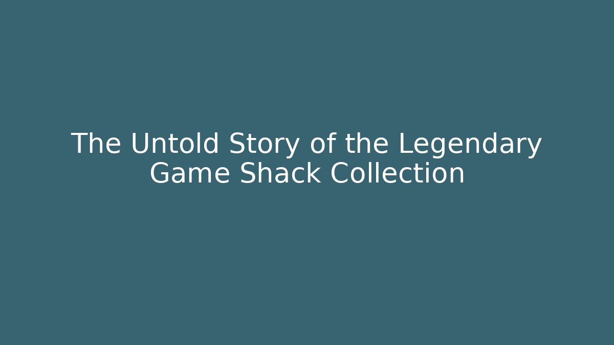 The Untold Story of the Legendary Game Shack Collection