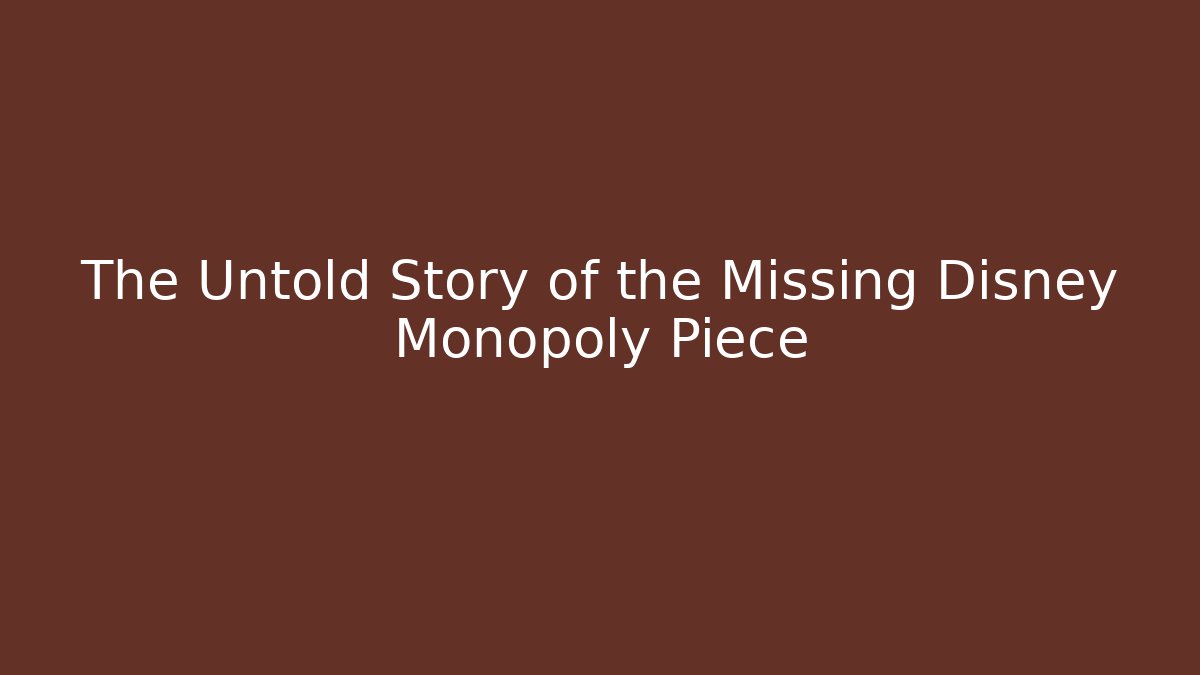 The Untold Story of the Missing Disney Monopoly Piece
