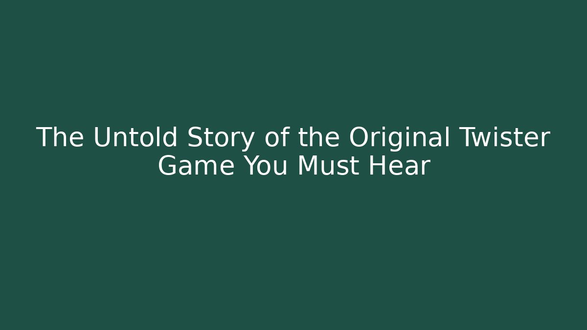 The Untold Story of the Original Twister Game You Must Hear