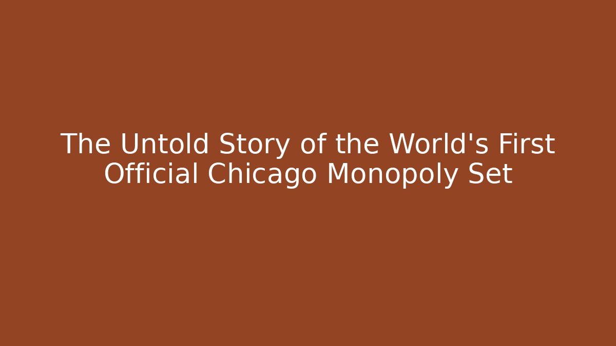 The Untold Story of the World's First Official Chicago Monopoly Set