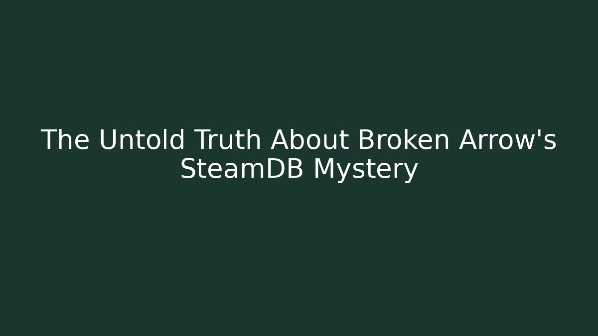 The Untold Truth About Broken Arrow's SteamDB Mystery
